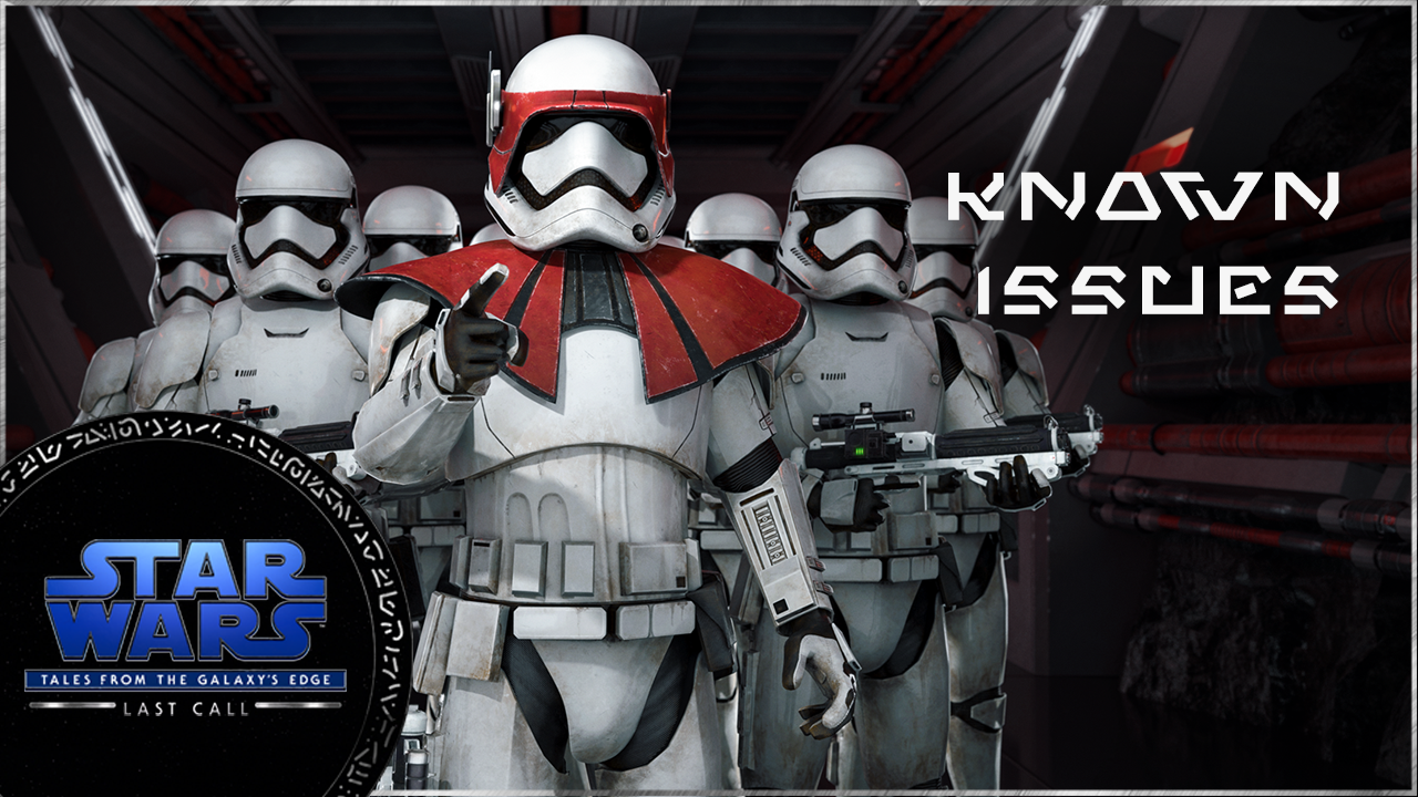 Known Issues | Star Wars: Tales from the Galaxy’s Edge – Last Call